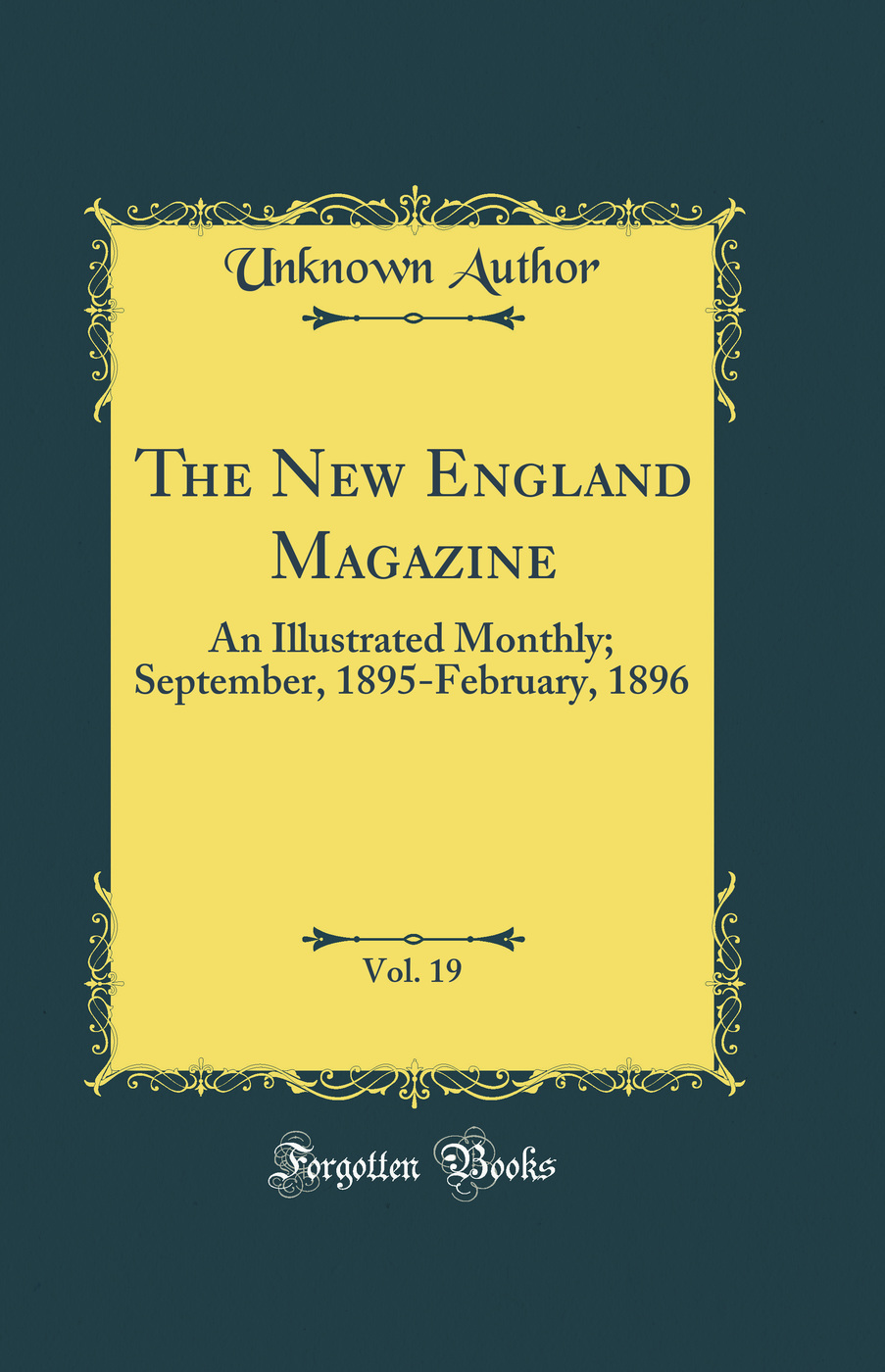 The New England Magazine, Vol. 19: An Illustrated Monthly; September, 1895-February, 1896 (Classic Reprint)