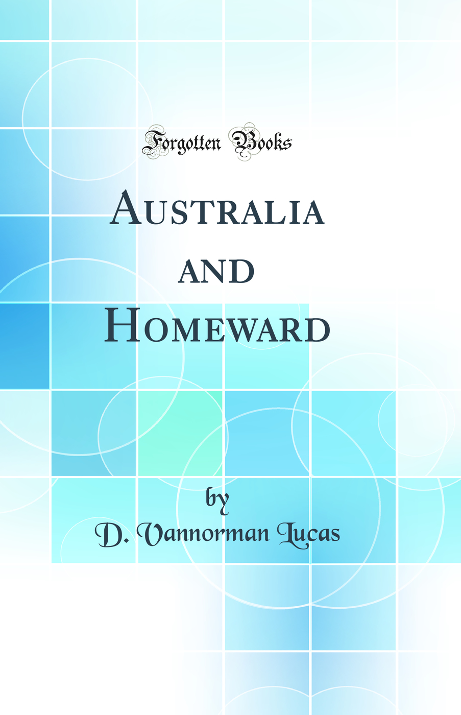 Australia and Homeward (Classic Reprint)