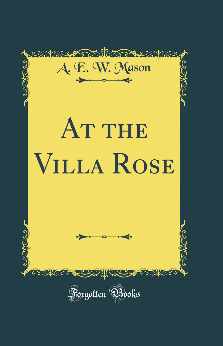 At the Villa Rose (Classic Reprint)