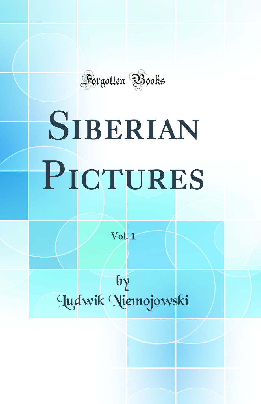 Siberian Pictures, Vol. 1 (Classic Reprint)
