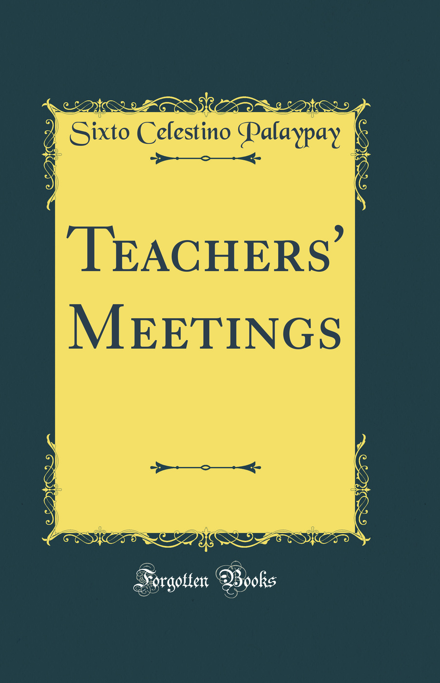 Teachers' Meetings (Classic Reprint)