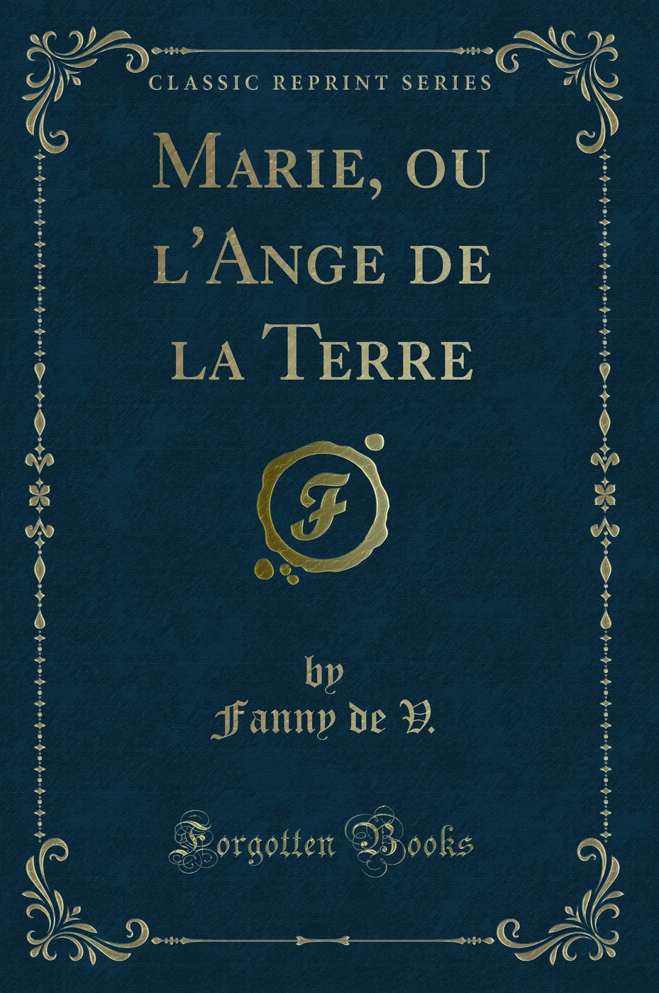 Marie, ou l'Ange de la Terre (Classic Reprint)