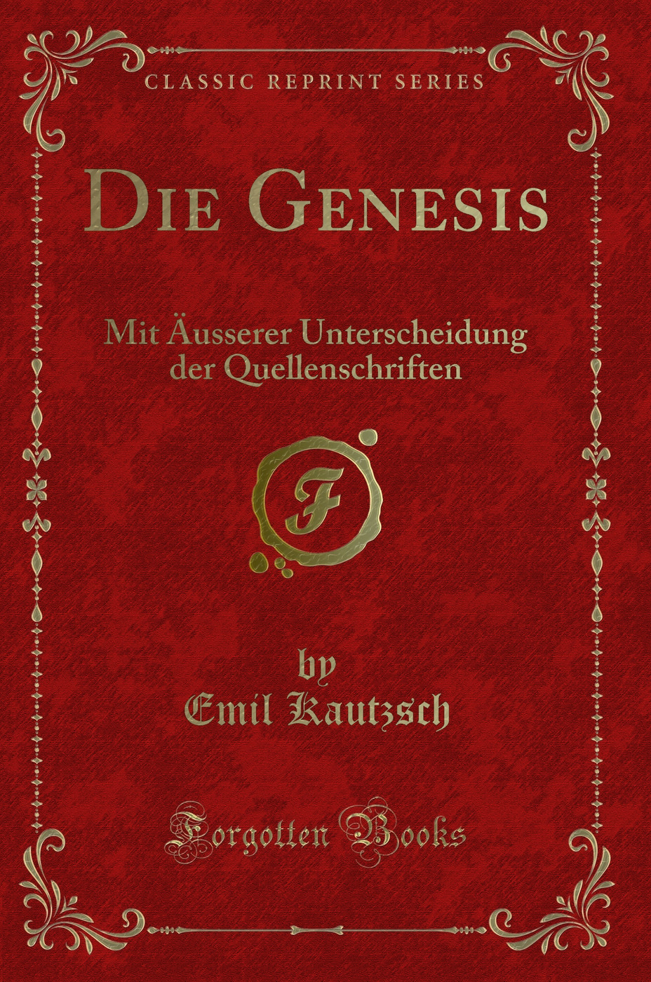 Die Genesis: Mit Äusserer Unterscheidung der Quellenschriften (Classic Reprint)