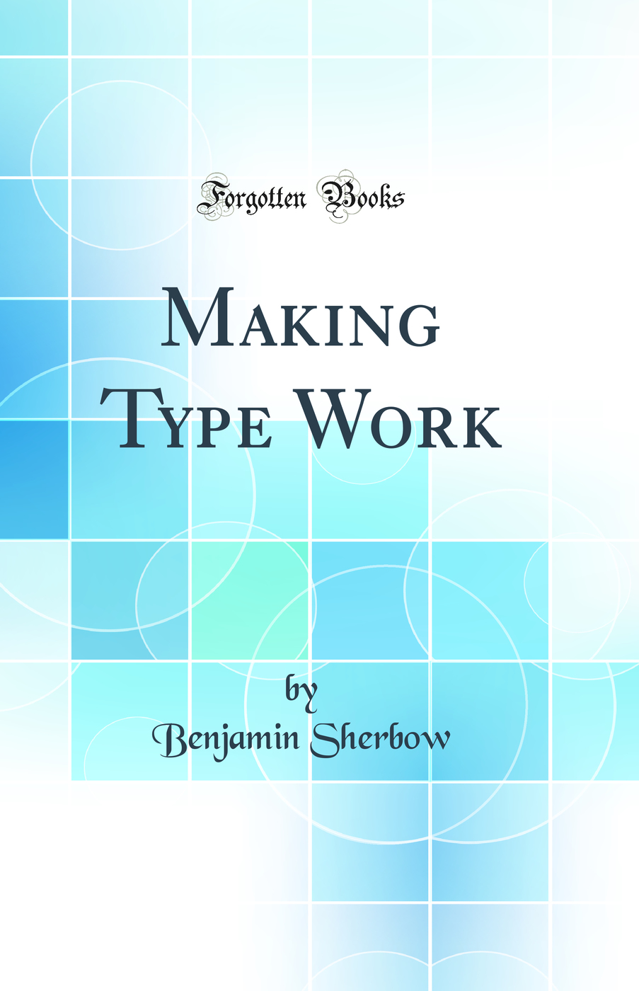 Making Type Work (Classic Reprint)