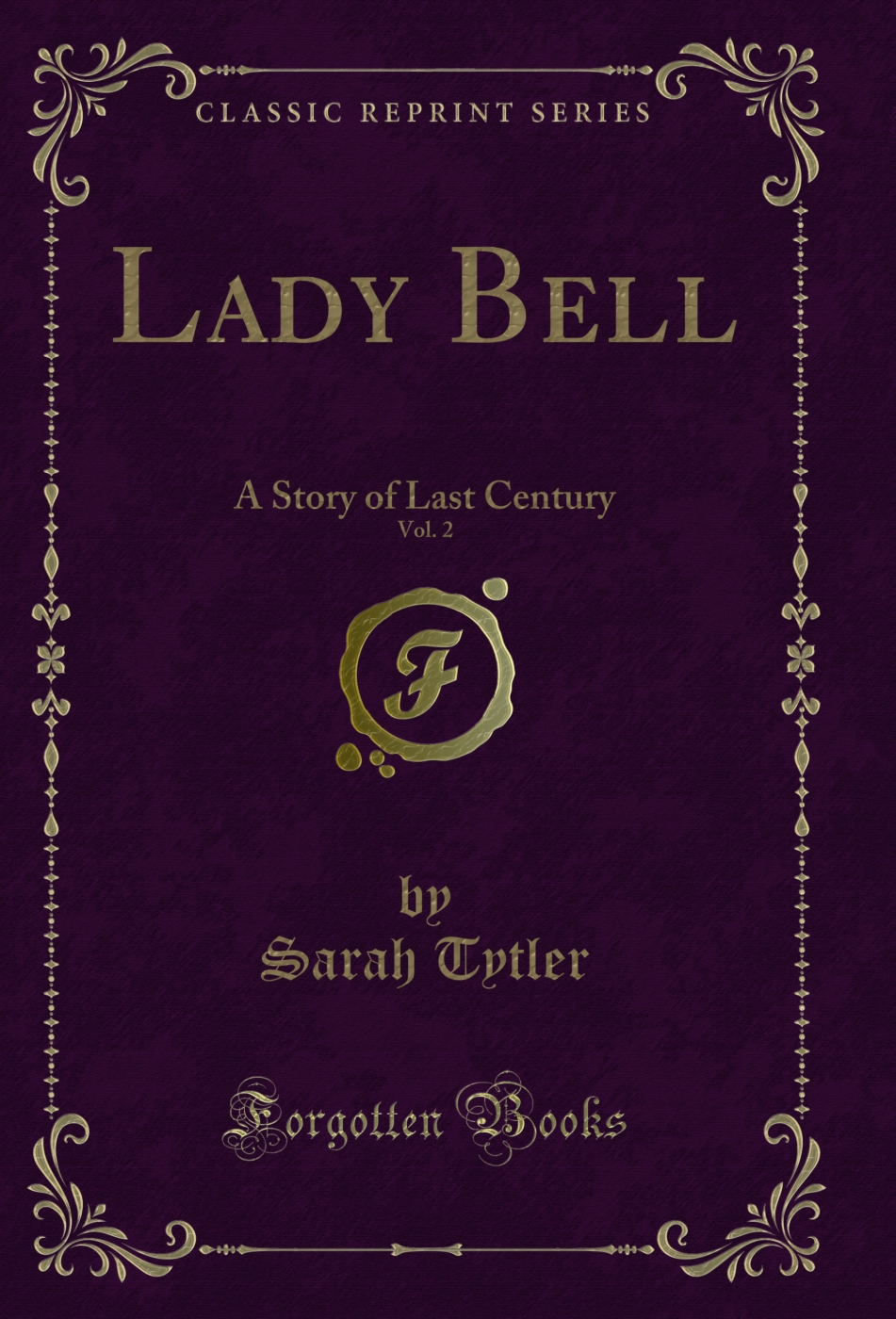 Lady Bell, Vol. 2: A Story of Last Century (Classic Reprint)