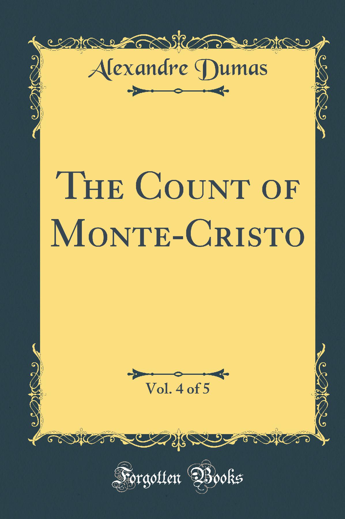 The Count of Monte-Cristo, Vol. 4 of 5 (Classic Reprint)