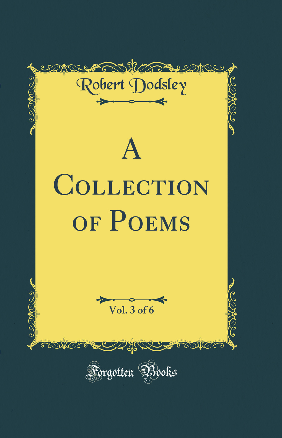 A Collection of Poems, Vol. 3 of 6 (Classic Reprint)