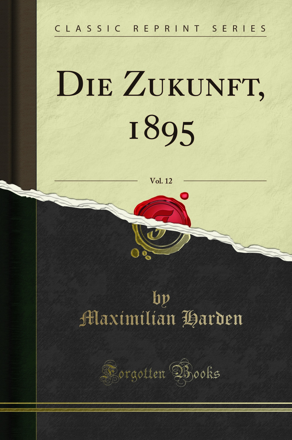 Die Zukunft, 1895, Vol. 12 (Classic Reprint)