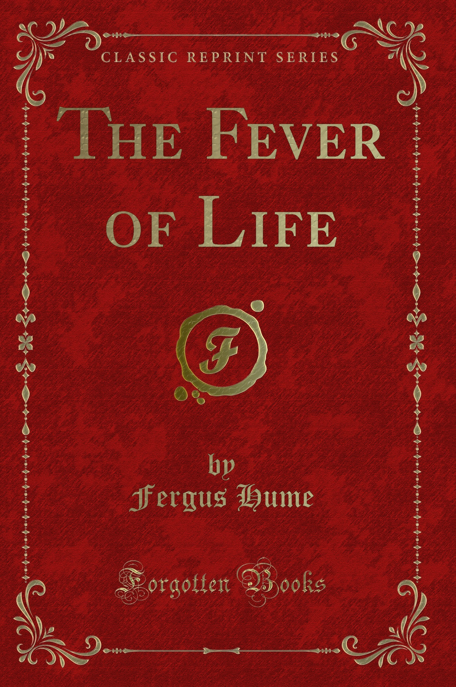 The Fever of Life (Classic Reprint)