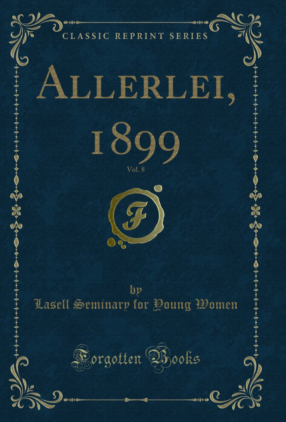 Allerlei, 1899, Vol. 8 (Classic Reprint)