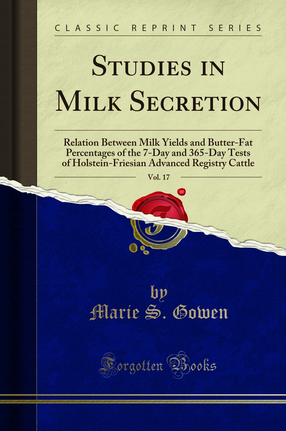 Studies in Milk Secretion, Vol. 17: Relation Between Milk Yields and Butter-Fat Percentages of the 7-Day and 365-Day Tests of Holstein-Friesian Advanced Registry Cattle (Classic Reprint)