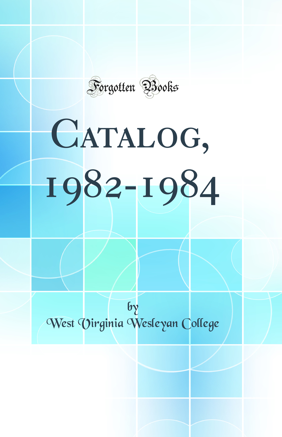 Catalog, 1982-1984 (Classic Reprint)