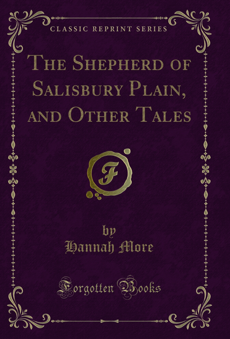 The Shepherd of Salisbury Plain, and Other Tales (Classic Reprint)