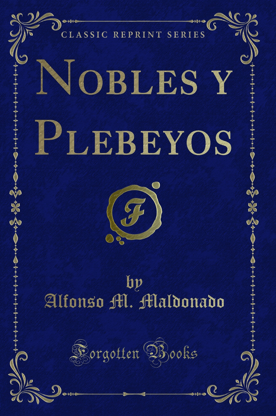 Nobles y Plebeyos (Classic Reprint)
