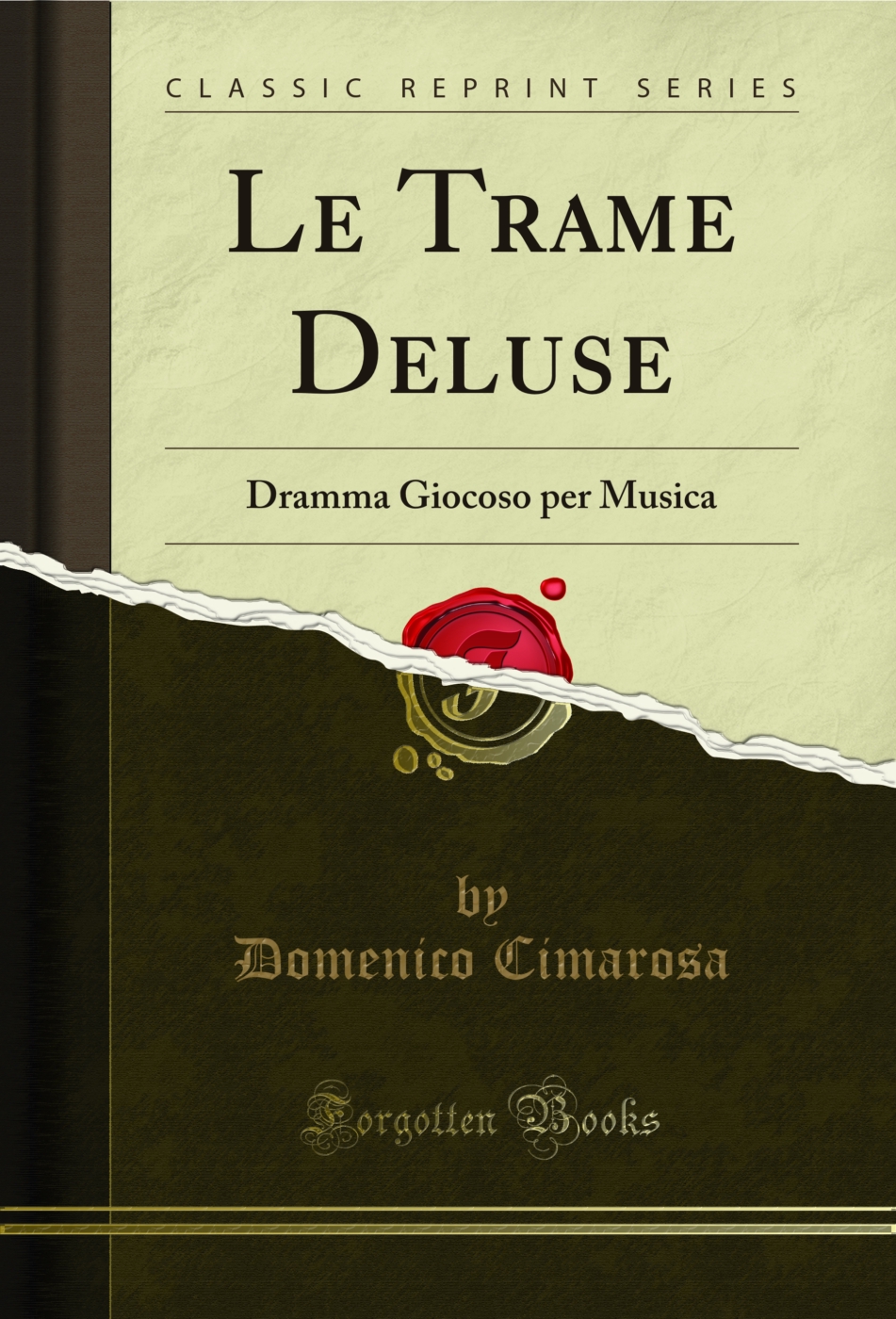 Le Trame Deluse: Dramma Giocoso per Musica (Classic Reprint)