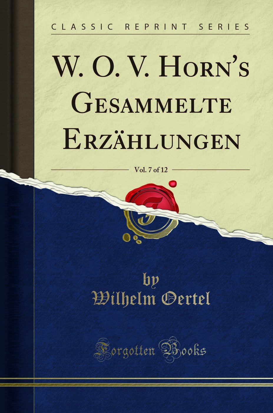W. O. V. Horn's Gesammelte Erzählungen, Vol. 7 of 12 (Classic Reprint)