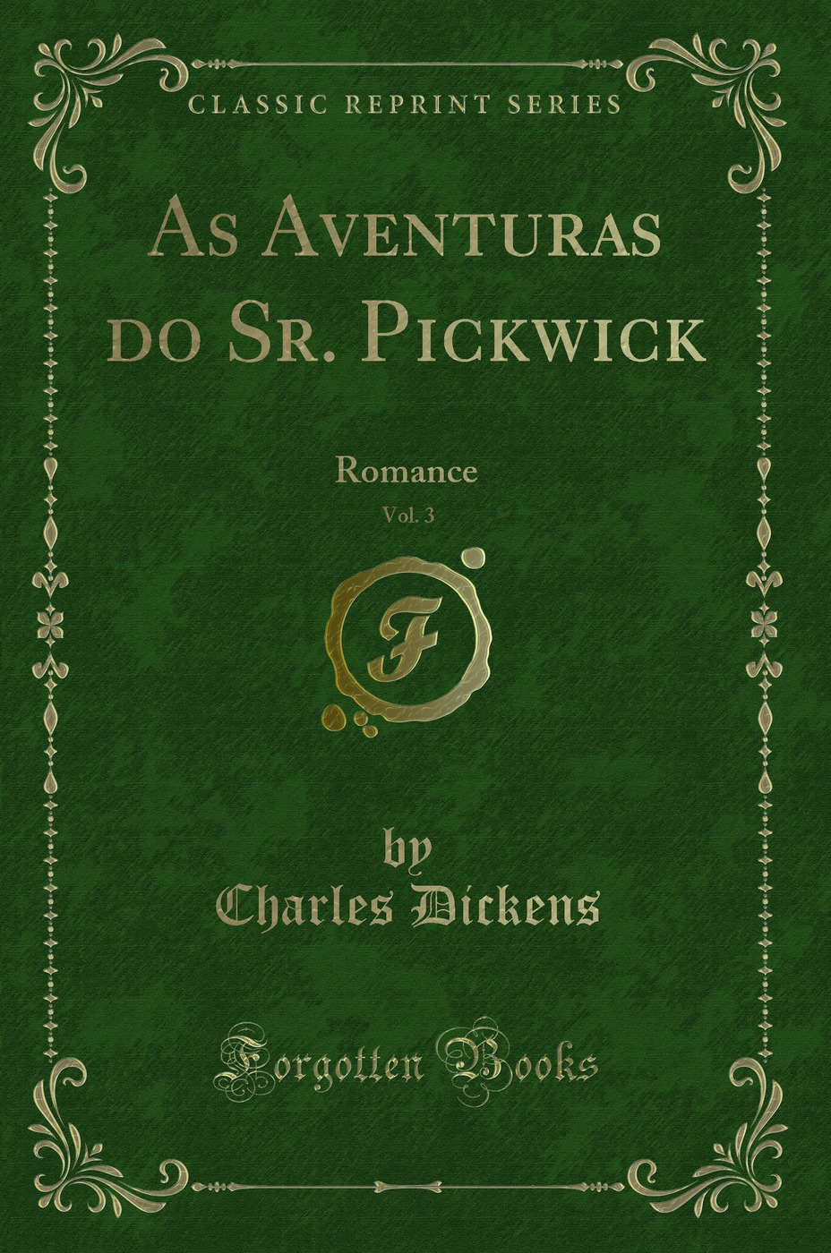 As Aventuras do Sr. Pickwick, Vol. 3: Romance (Classic Reprint)