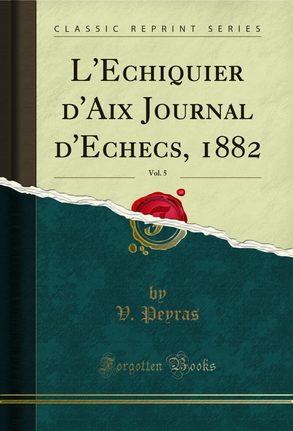 L'Echiquier d'Aix Journal d'Echecs, 1882, Vol. 5 (Classic Reprint)