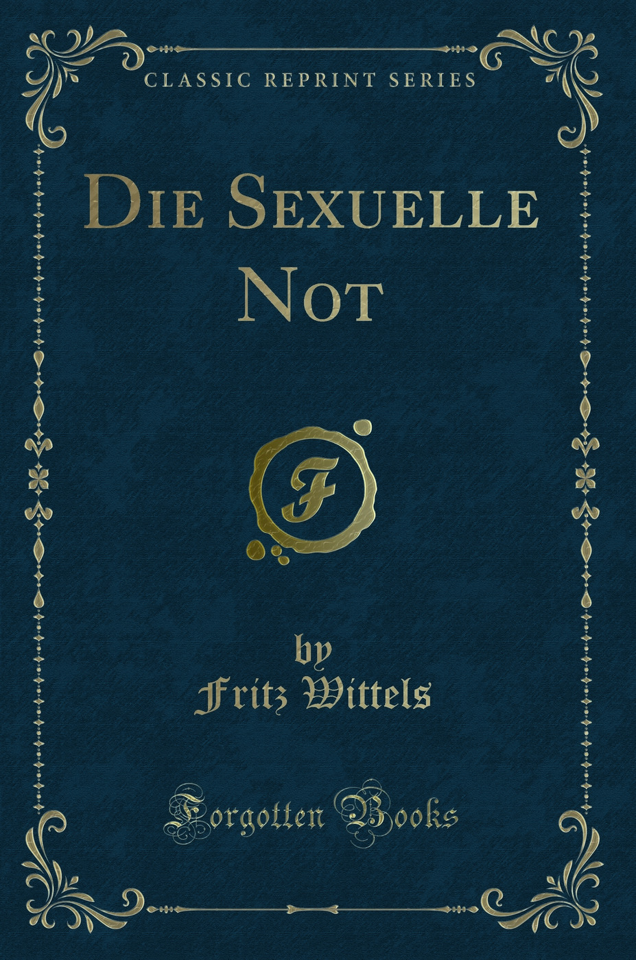 Die Sexuelle Not (Classic Reprint)