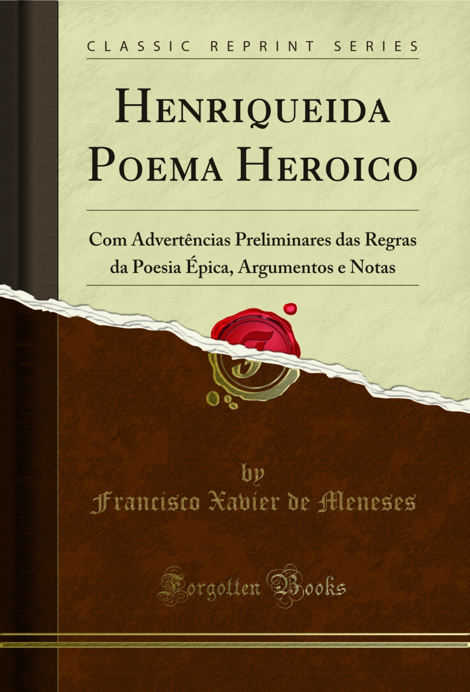 Henriqueida Poema Heroico: Com Advertências Preliminares das Regras da Poesia Épica, Argumentos e Notas (Classic Reprint)