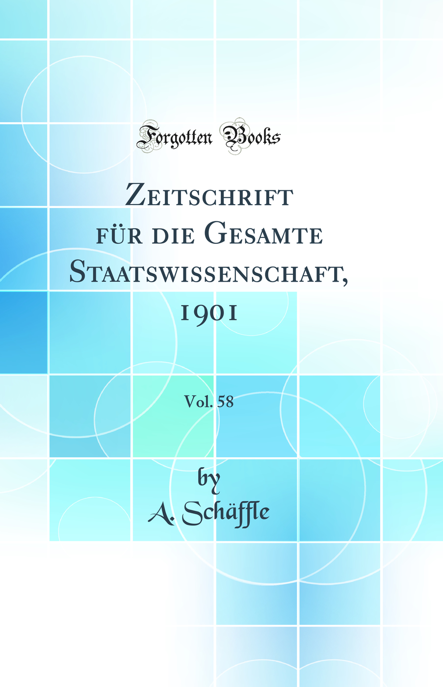 Zeitschrift für die Gesamte Staatswissenschaft, 1901, Vol. 58 (Classic Reprint)