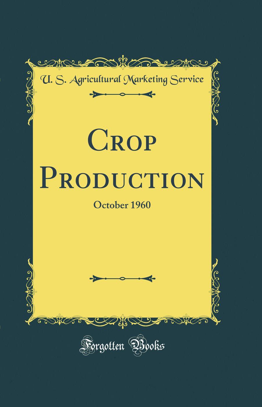 Crop Production: October 1960 (Classic Reprint)