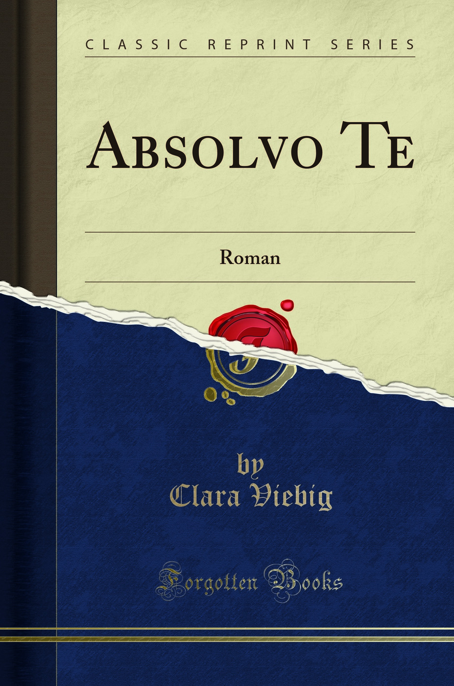Absolvo Te: Roman (Classic Reprint)