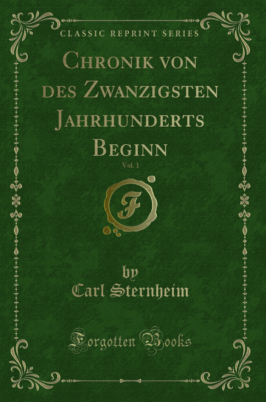 Chronik von des Zwanzigsten Jahrhunderts Beginn, Vol. 1 (Classic Reprint)