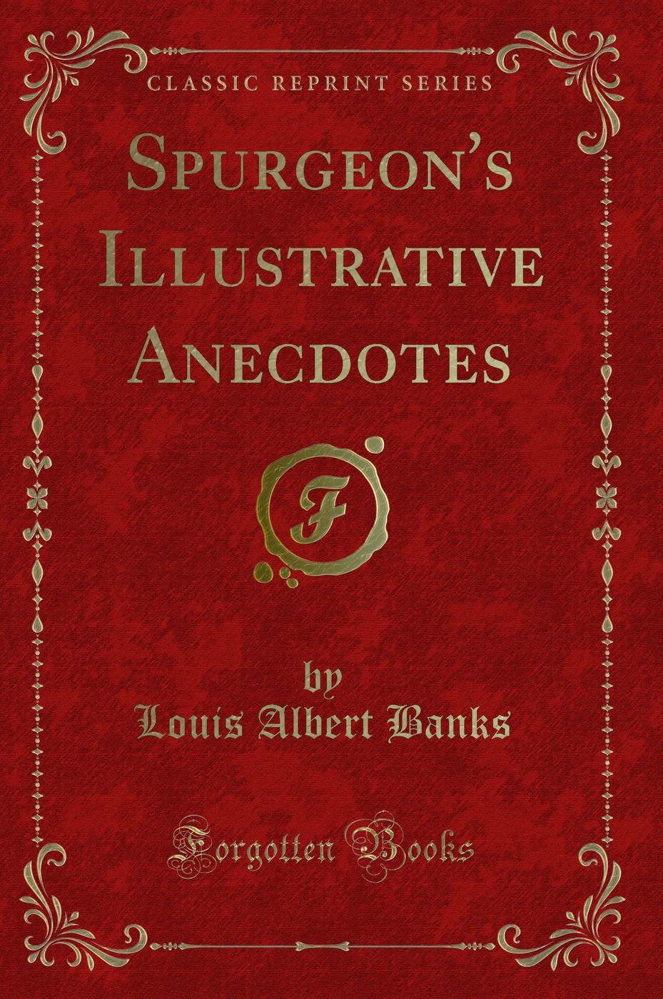 Spurgeon's Illustrative Anecdotes (Classic Reprint)