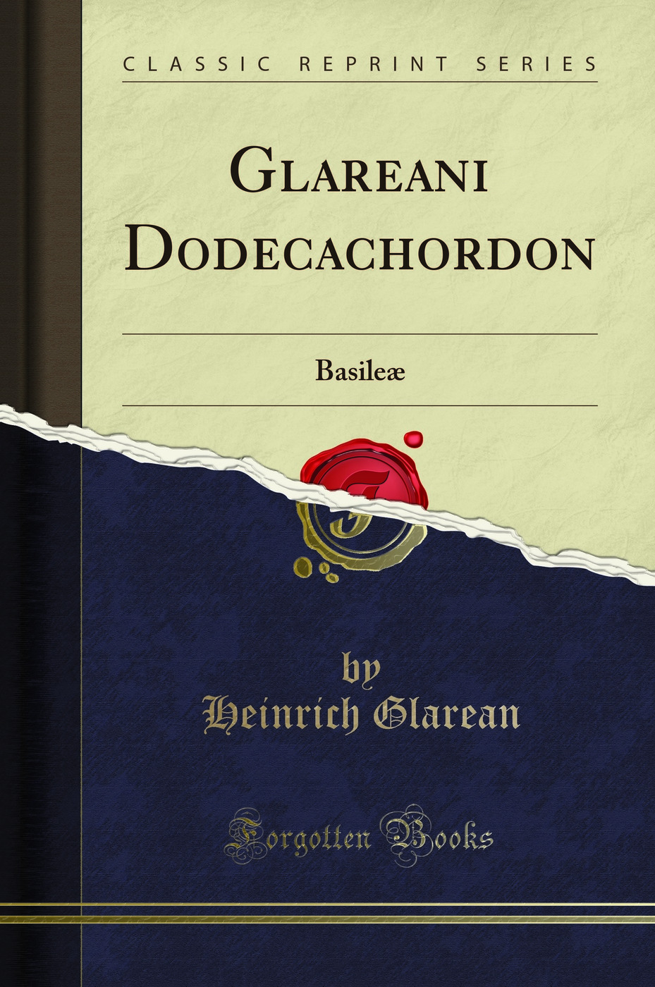 Glareani Dodecachordon: Basileæ (Classic Reprint)