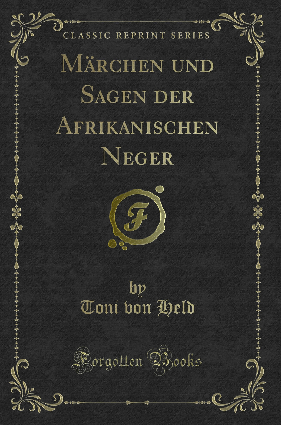 Märchen und Sagen der Afrikanischen Neger (Classic Reprint)