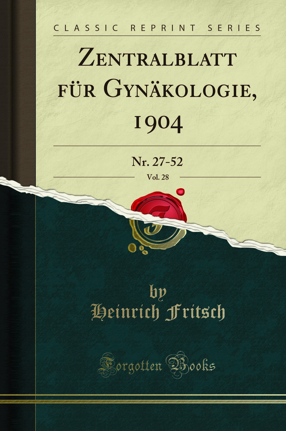 Zentralblatt für Gynäkologie, 1904, Vol. 28: Nr. 27-52 (Classic Reprint)