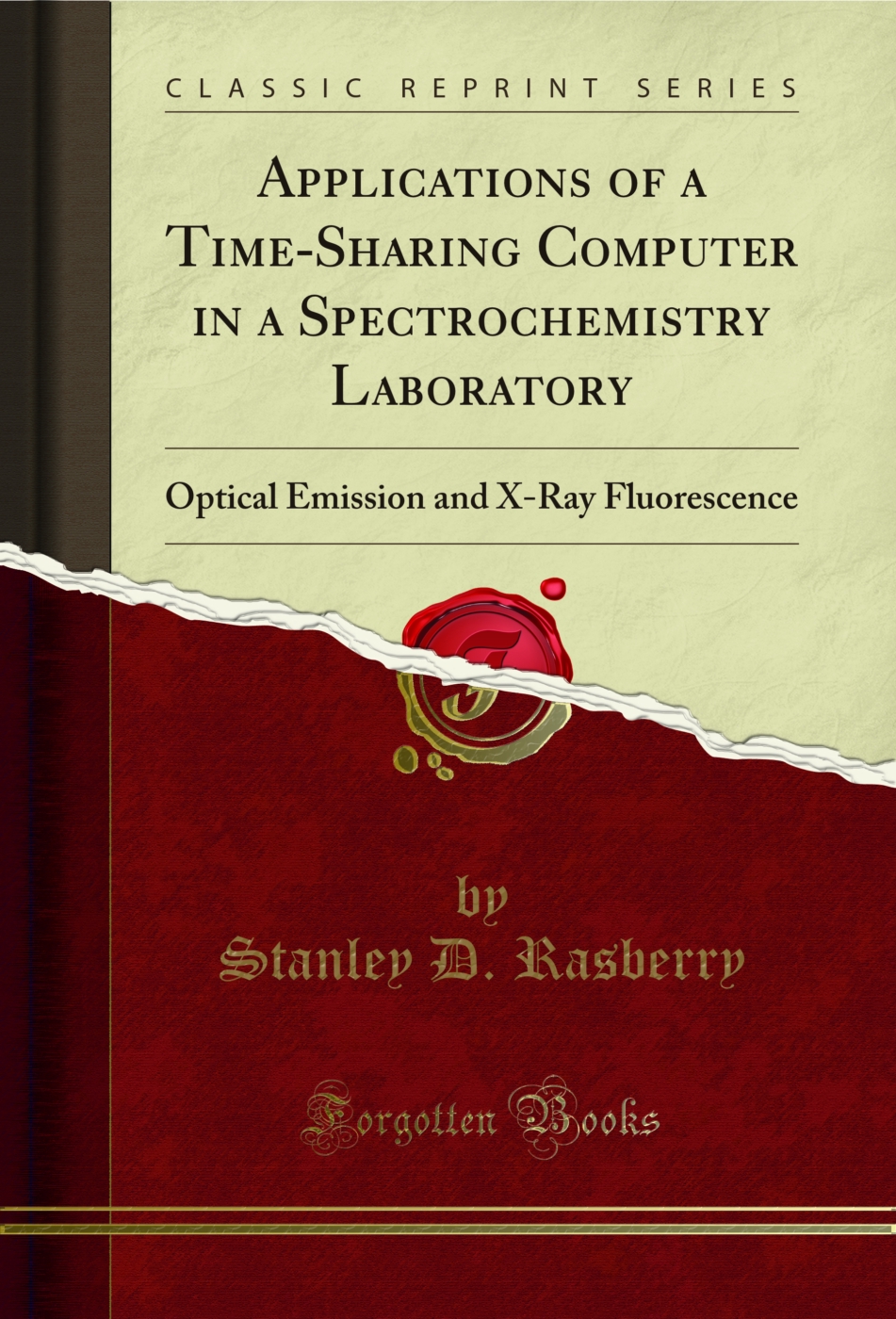 Applications of a Time-Sharing Computer in a Spectrochemistry Laboratory: Optical Emission and X-Ray Fluorescence (Classic Reprint)