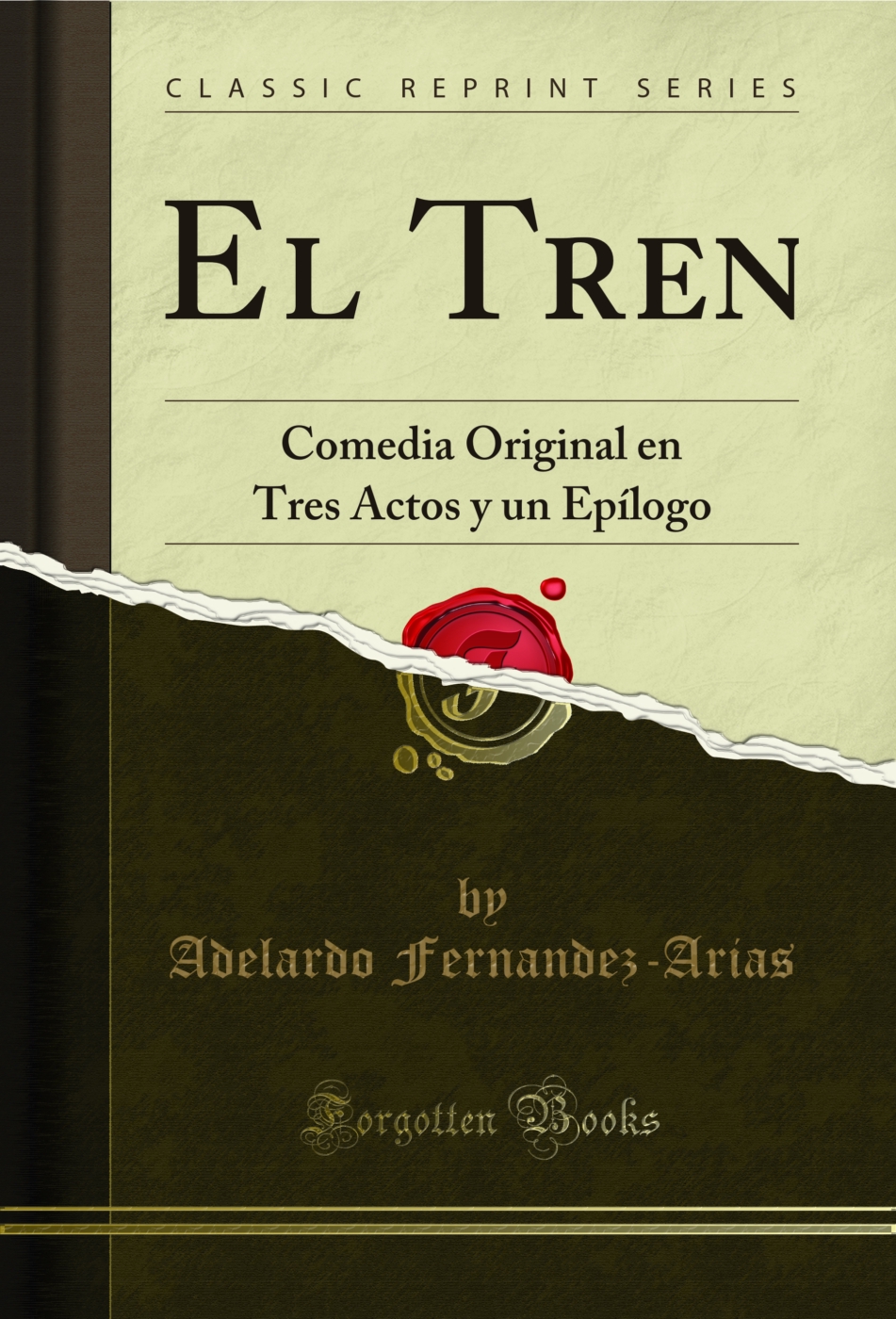 El Tren: Comedia Original en Tres Actos y un Epílogo (Classic Reprint)