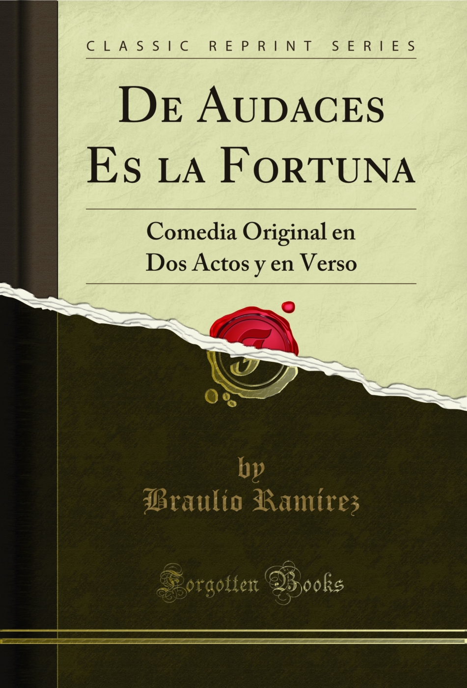 De Audaces Es la Fortuna: Comedia Original en Dos Actos y en Verso (Classic Reprint)