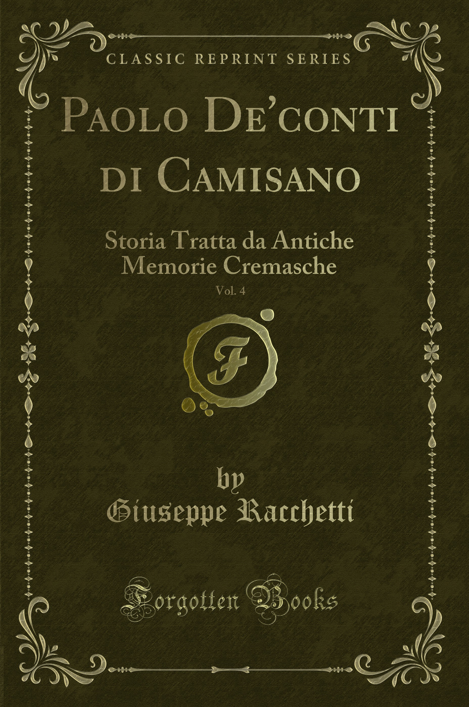Paolo De'conti di Camisano, Vol. 4: Storia Tratta da Antiche Memorie Cremasche (Classic Reprint)