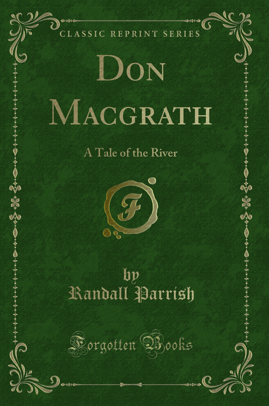 Don Macgrath: A Tale of the River (Classic Reprint)