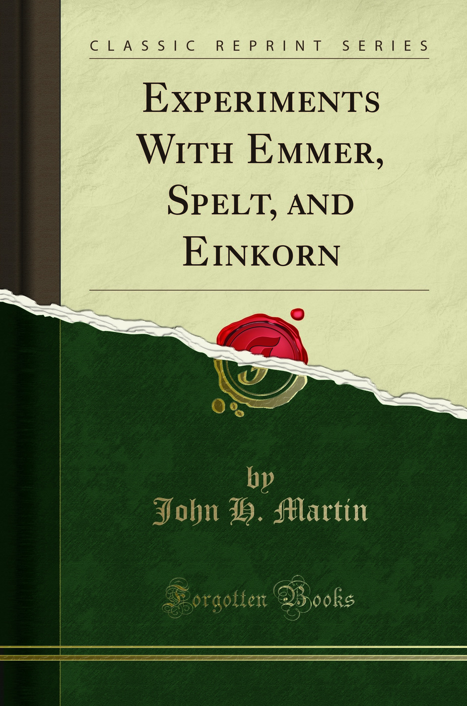 Experiments With Emmer, Spelt, and Einkorn (Classic Reprint)