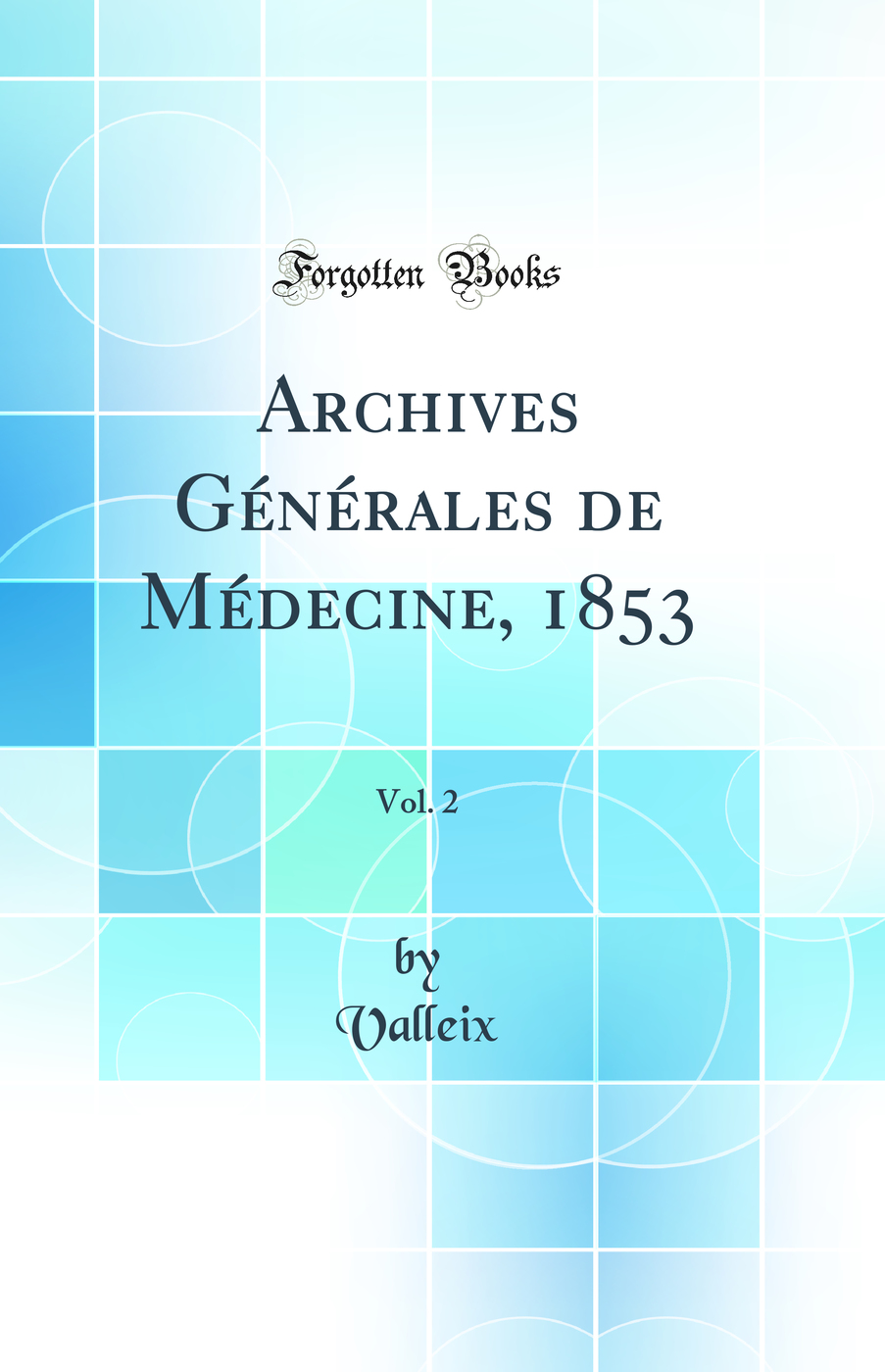 Archives Générales de Médecine, 1853, Vol. 2 (Classic Reprint)