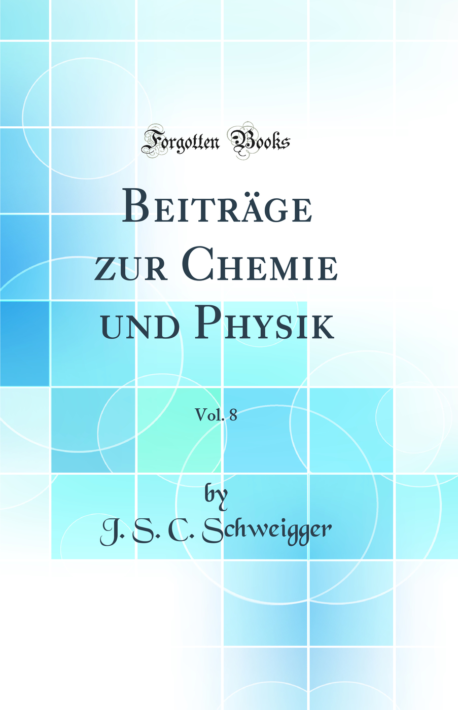 Beiträge zur Chemie und Physik, Vol. 8 (Classic Reprint)