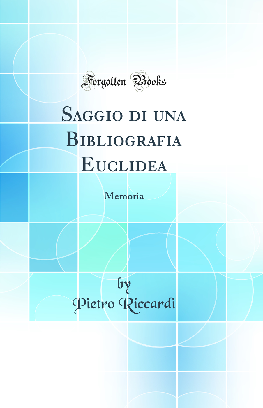 Saggio di una Bibliografia Euclidea: Memoria (Classic Reprint)
