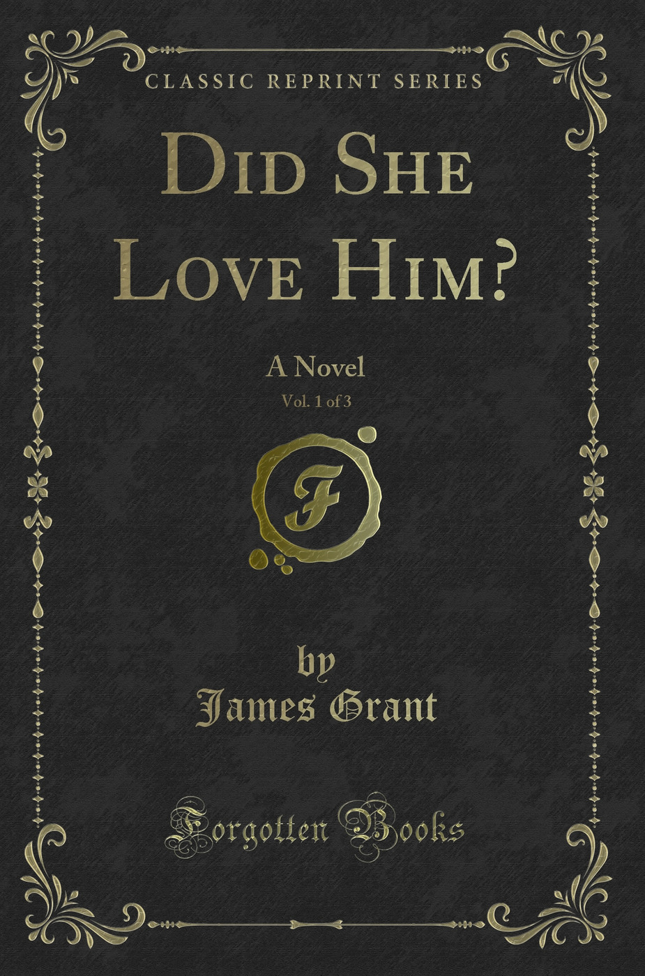 Did She Love Him?, Vol. 1 of 3: A Novel (Classic Reprint)