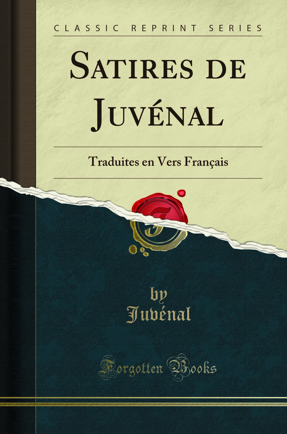 Satires de Juvénal: Traduites en Vers Français (Classic Reprint)