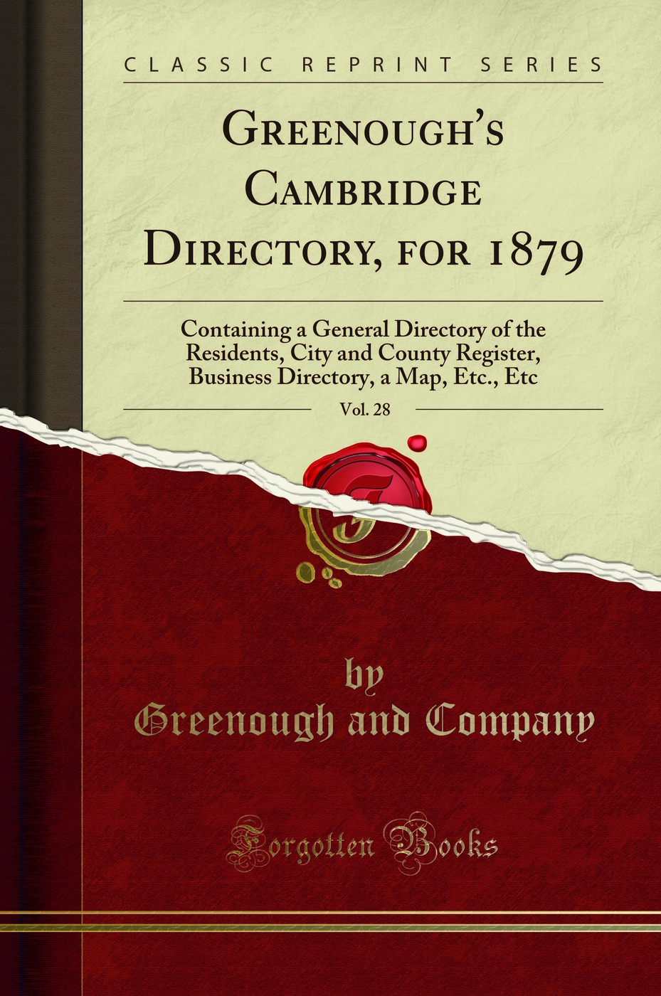 Greenough's Cambridge Directory, for 1879, Vol. 28: Containing a General Directory of the Residents, City and County Register, Business Directory, a Map, Etc., Etc (Classic Reprint)