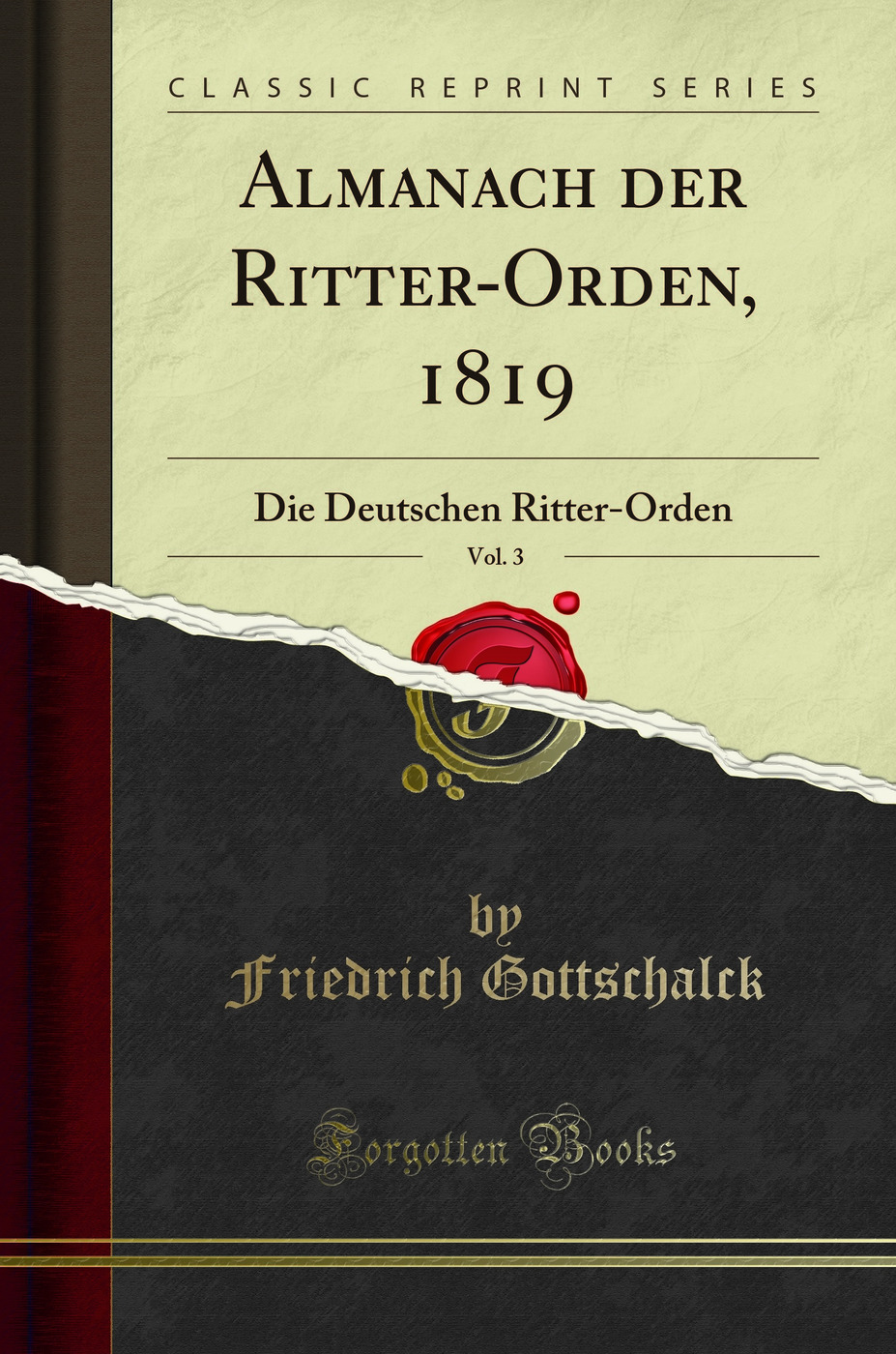 Almanach der Ritter-Orden, 1819, Vol. 3: Die Deutschen Ritter-Orden (Classic Reprint)