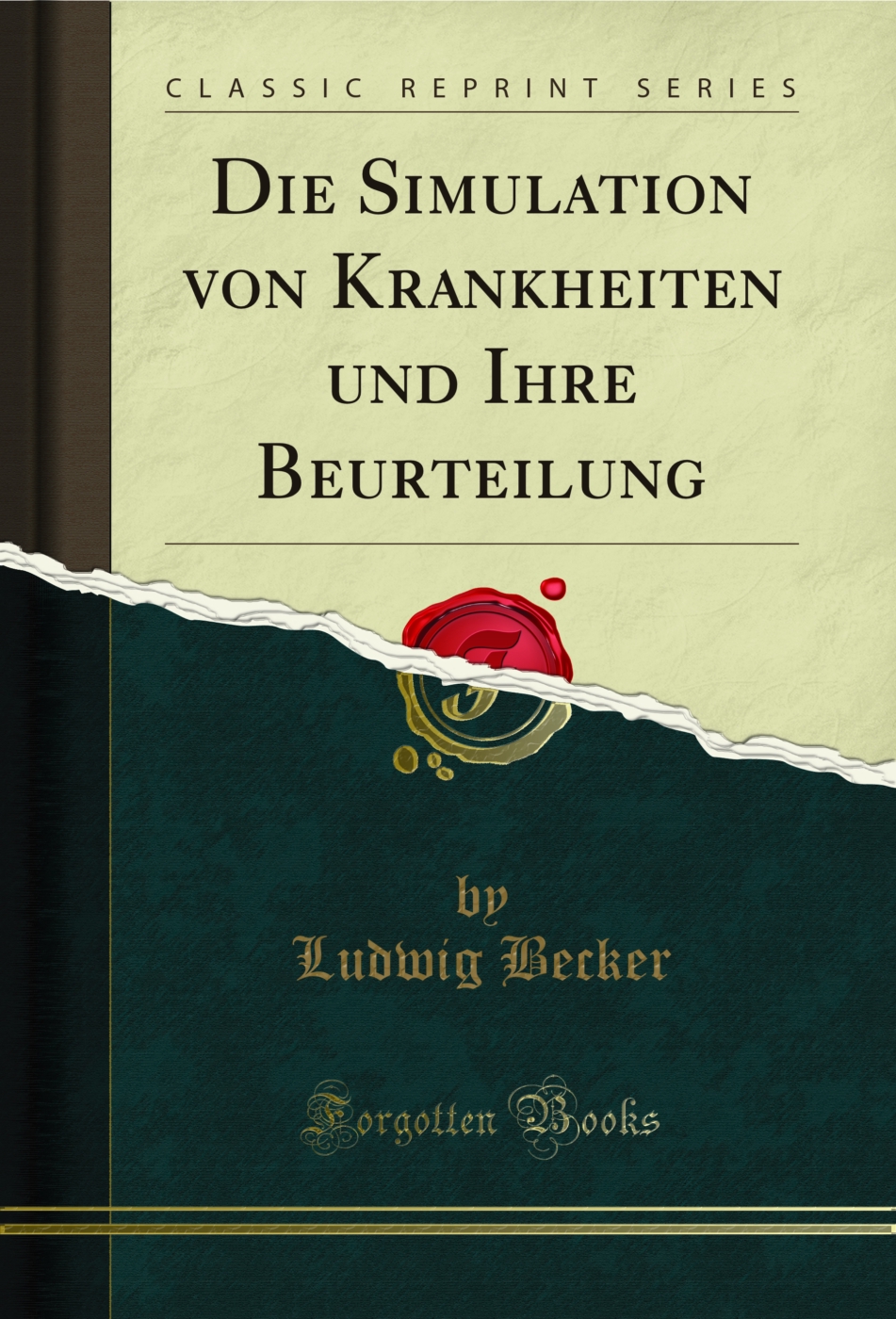 Die Simulation von Krankheiten und Ihre Beurteilung (Classic Reprint)