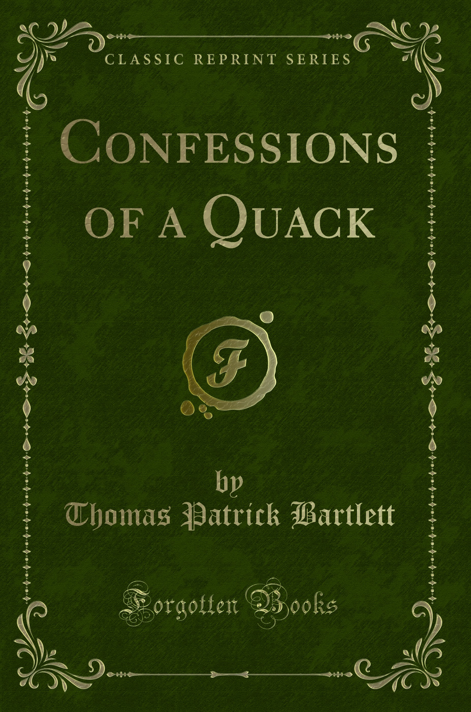 Confessions of a Quack (Classic Reprint)