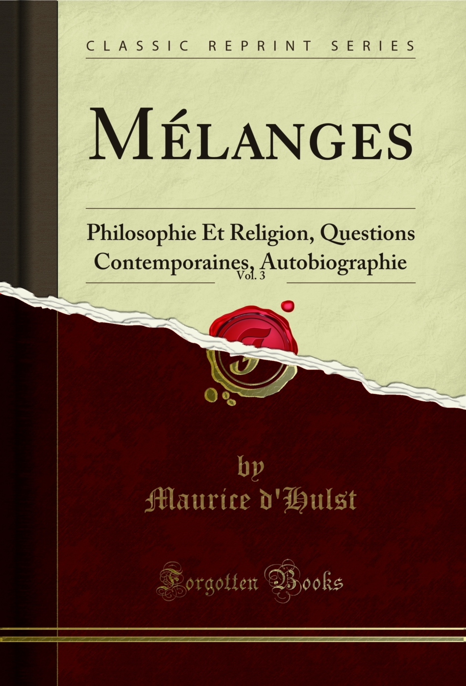 Mélanges, Vol. 3: Philosophie Et Religion, Questions Contemporaines, Autobiographie (Classic Reprint)