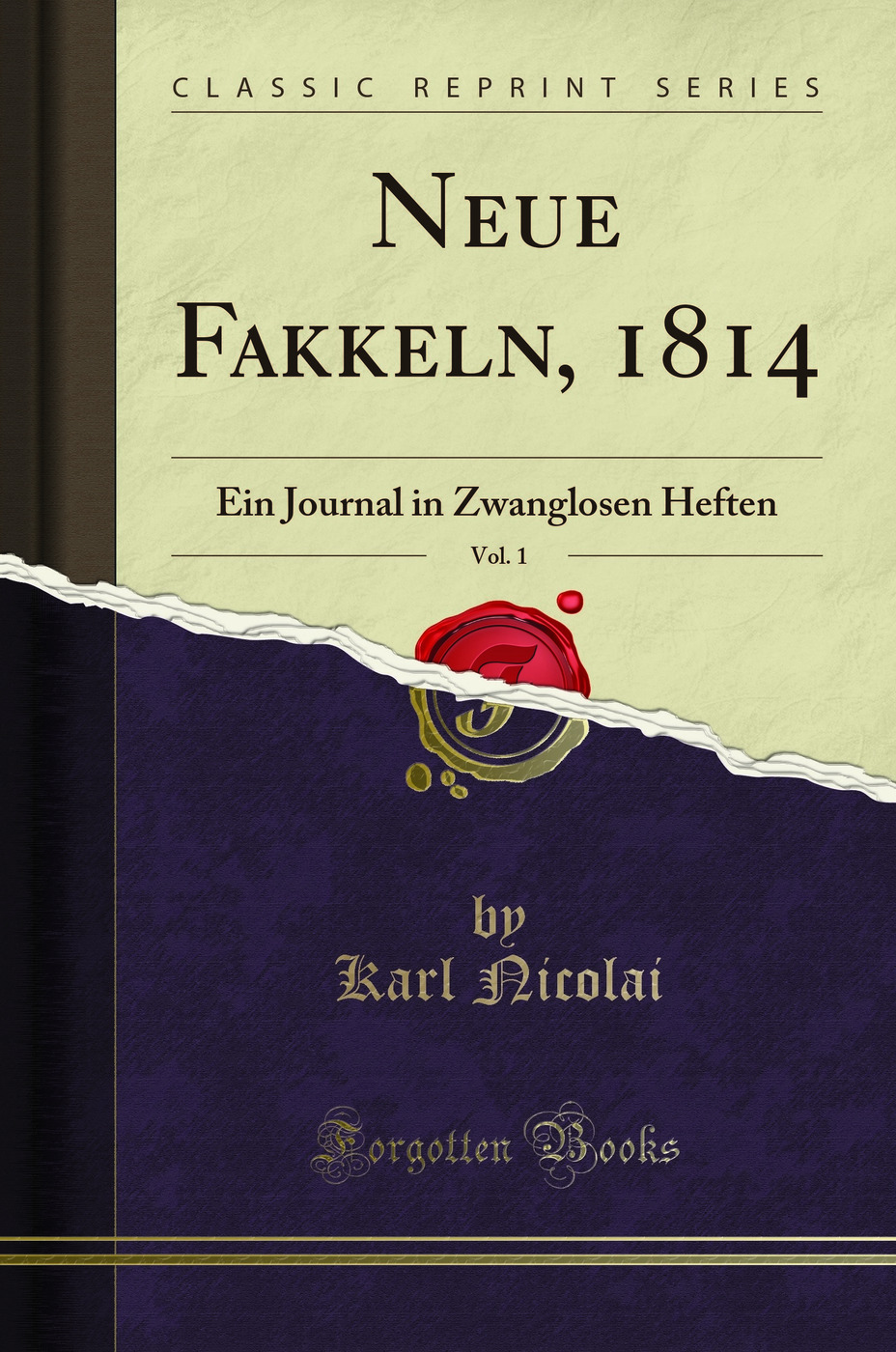 Neue Fakkeln, 1814, Vol. 1: Ein Journal in Zwanglosen Heften (Classic Reprint)