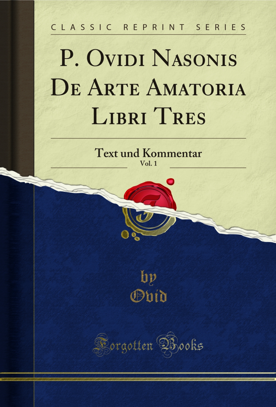 P. Ovidi Nasonis De Arte Amatoria Libri Tres, Vol. 1: Text und Kommentar (Classic Reprint)
